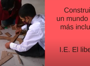 Institución Educativa Libertadores, construimos un mundo mejor y más incluyente