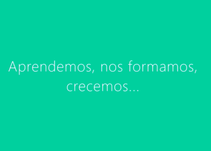 Aprendemos, nos formamos… Crecemos